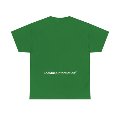 TooMuchInformation TMI Unisex Heavy Cotton Tee