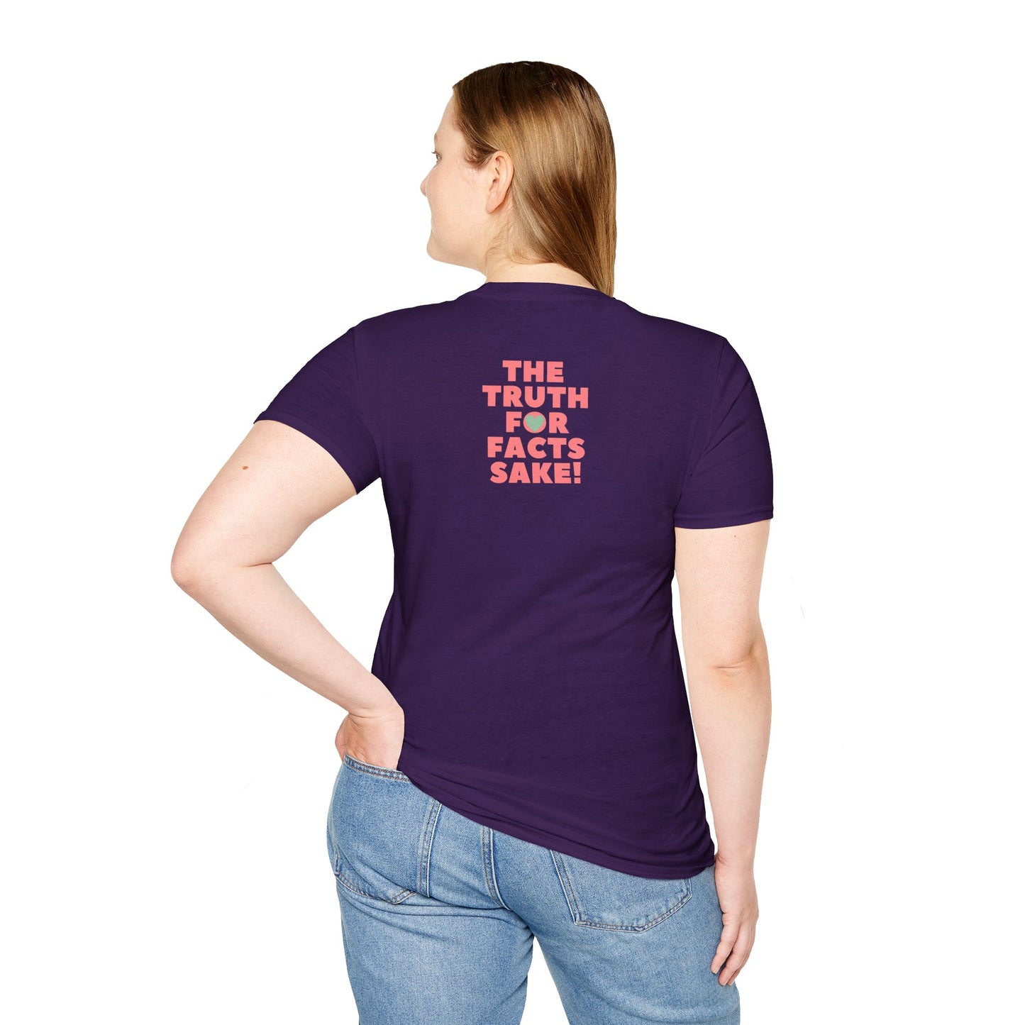 THE TRUTH FOR FACTS SAKE! Unisex Softstyle 100% Cotton T-Shirt