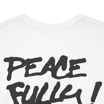 PEACEFULLY! Unisex Heavy Cotton Tee
