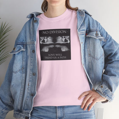 'NO DIVISION' LOVE WILL TREAD US A PATH Unisex Heavy Cotton Tee