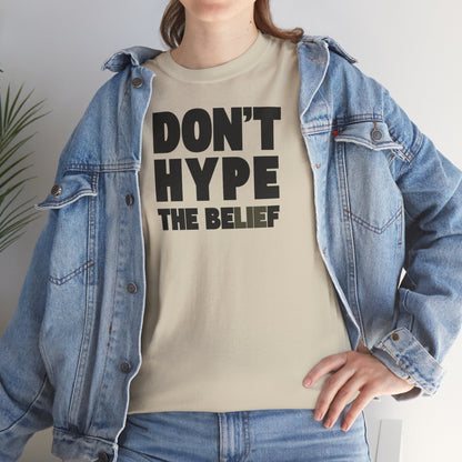DON'T HYPE THE BELIEF Unisex Heavy Cotton Tee