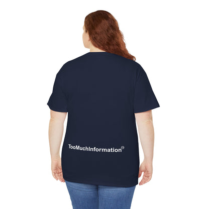 TooMuchInformation TMI Unisex Heavy Cotton Tee