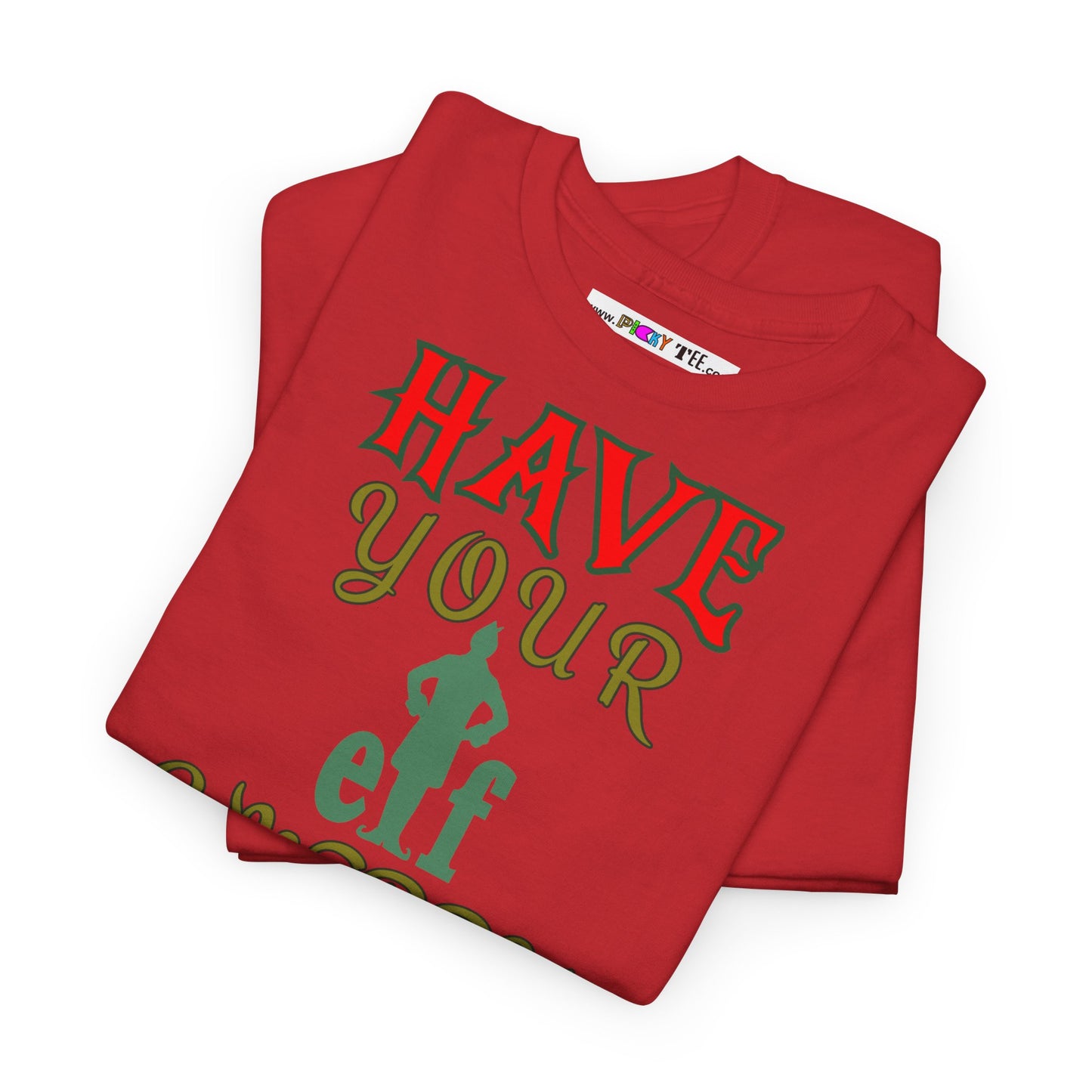 HAVE YOUR ELF A MERRY LITTLE CHRISTMAS Unisex Heavy Cotton Tee