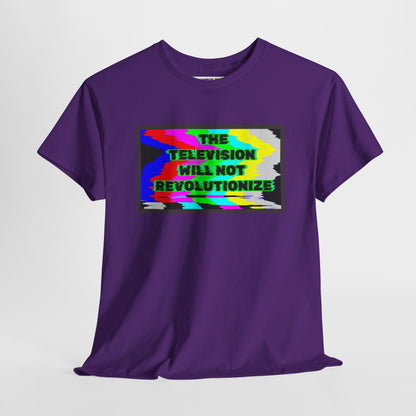 THE TELEVISION WILL NOT REVOLUTIONIZE Unisex Heavy Cotton Tee