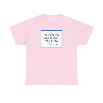 SHOULDA WOULDA COULDA Unisex Heavy Cotton Tee