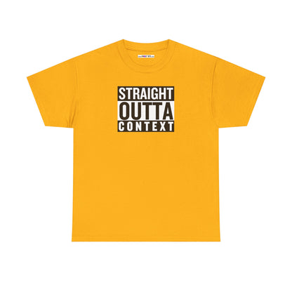 STRAIGHT OUTTA CONTEXT Unisex Heavy Cotton Tee