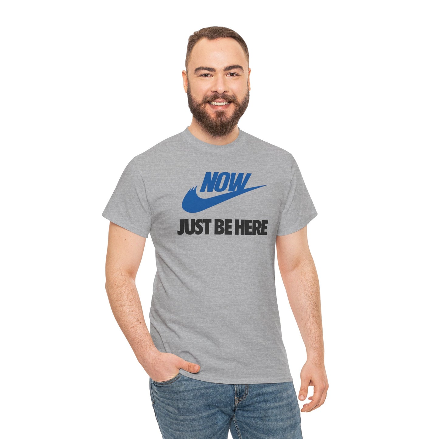 NOW JUST BE HERE Unisex Heavy Cotton Tee