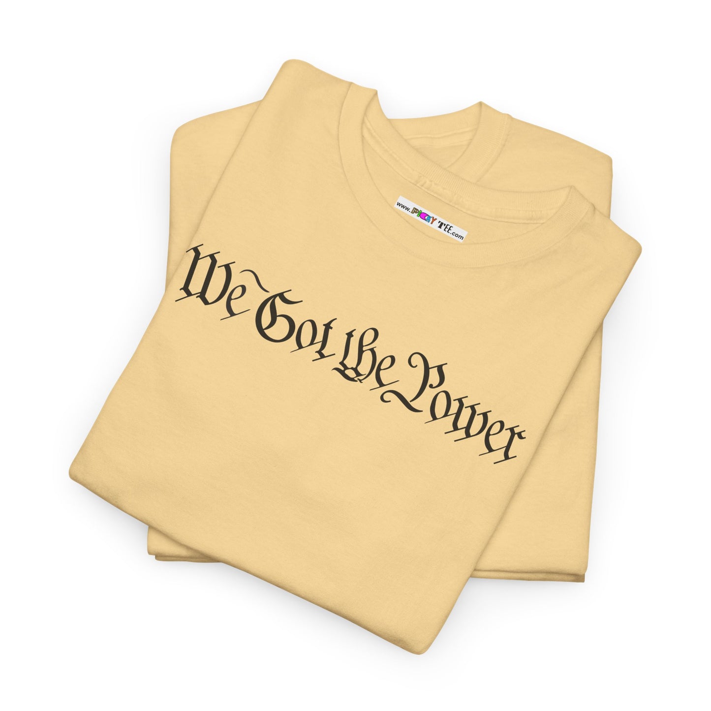 WE GOT THE POWER Unisex Heavy Cotton Tee