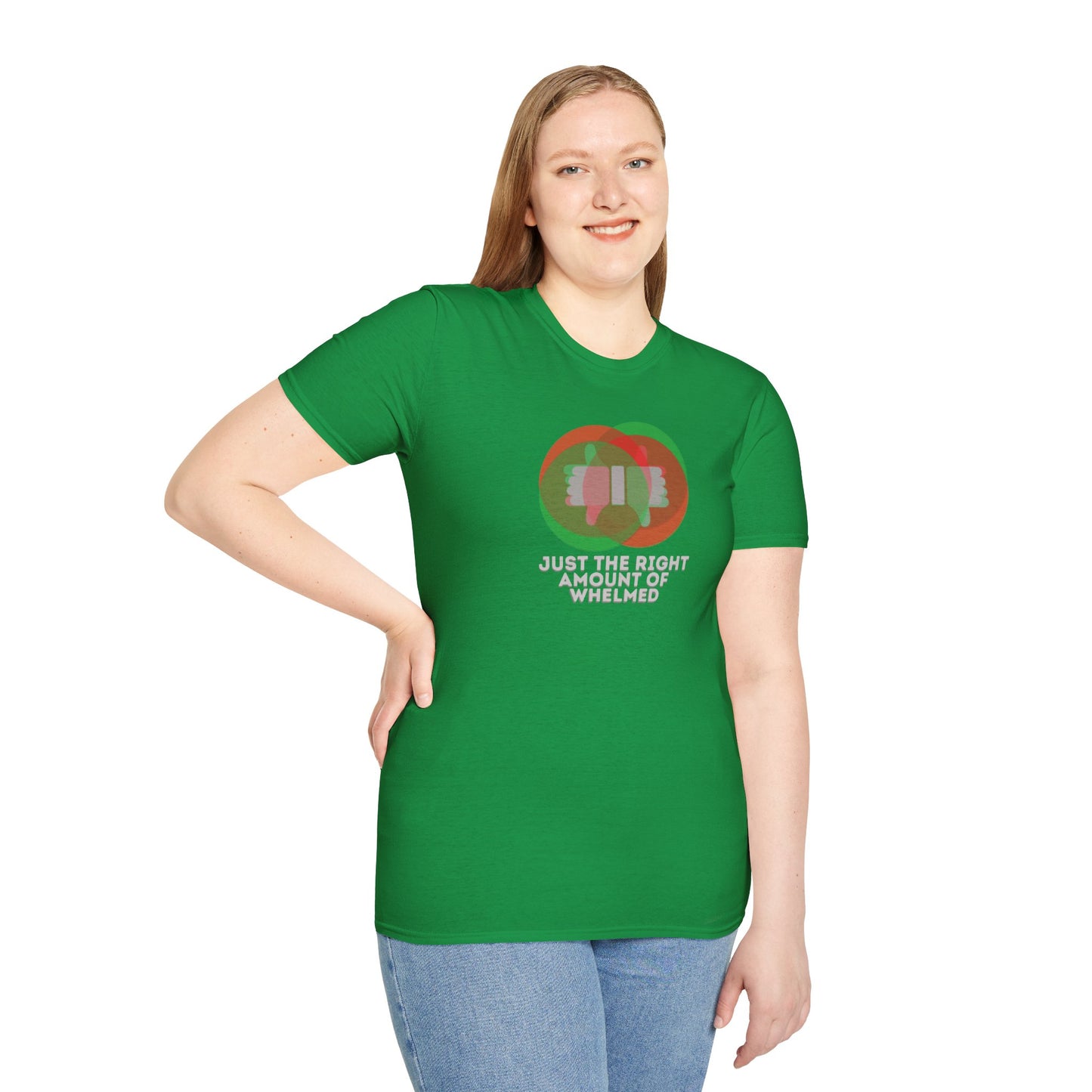 JUST THE RIGHT AMOUNT OF WHELMED Unisex Softstyle 100% Cotton T-Shirt