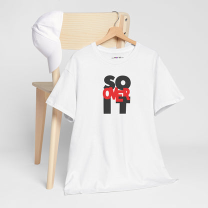 SO OVER IT Unisex Heavy Cotton Tee