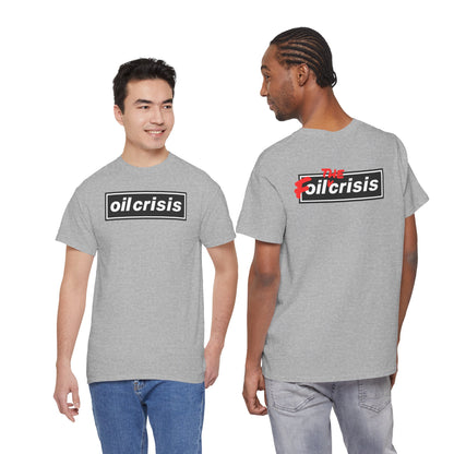 oil crisis/Foil THE crisis Unisex Heavy Cotton Tee