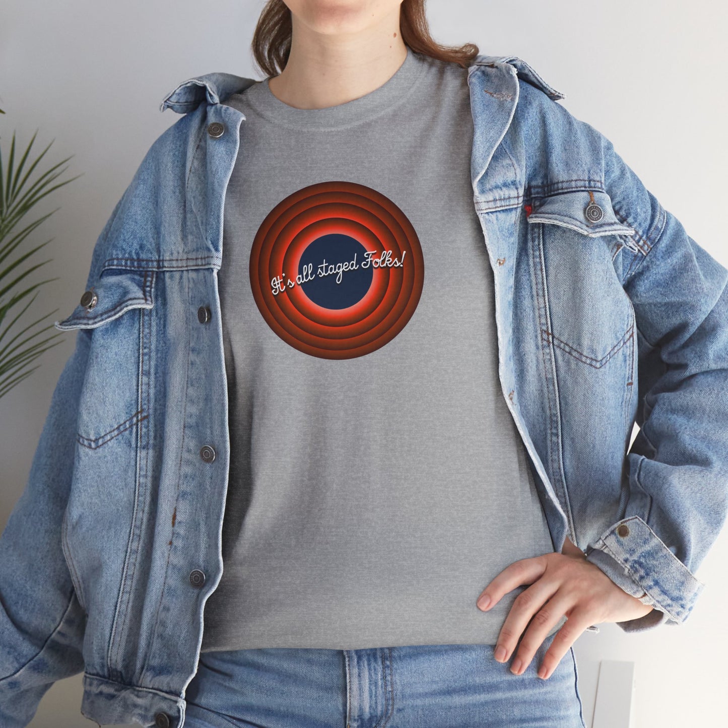 It's all staged Folks! Unisex Heavy Cotton Tee