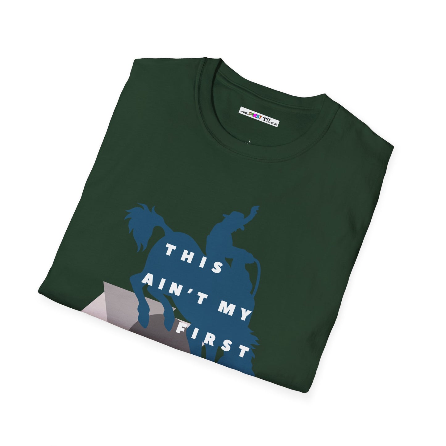 THIS AIN'T MY FIRST RODEO Unisex Softstyle 100% Cotton T-Shirt