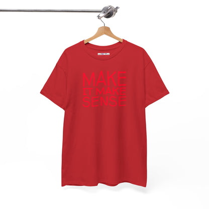 MAKE IT MAKE SENSE Unisex Heavy Cotton Tee