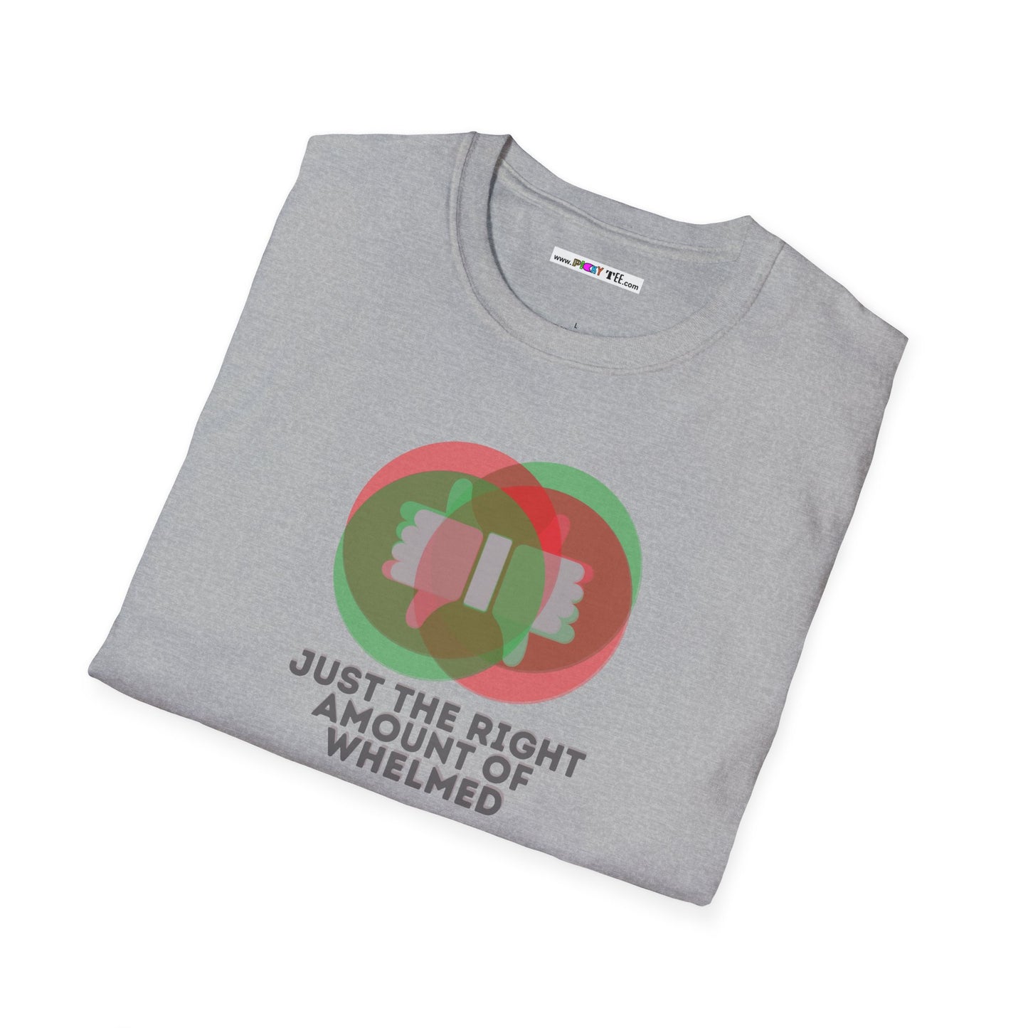 JUST THE RIGHT AMOUNT OF WHELMED Unisex Softstyle 100% Cotton T-Shirt