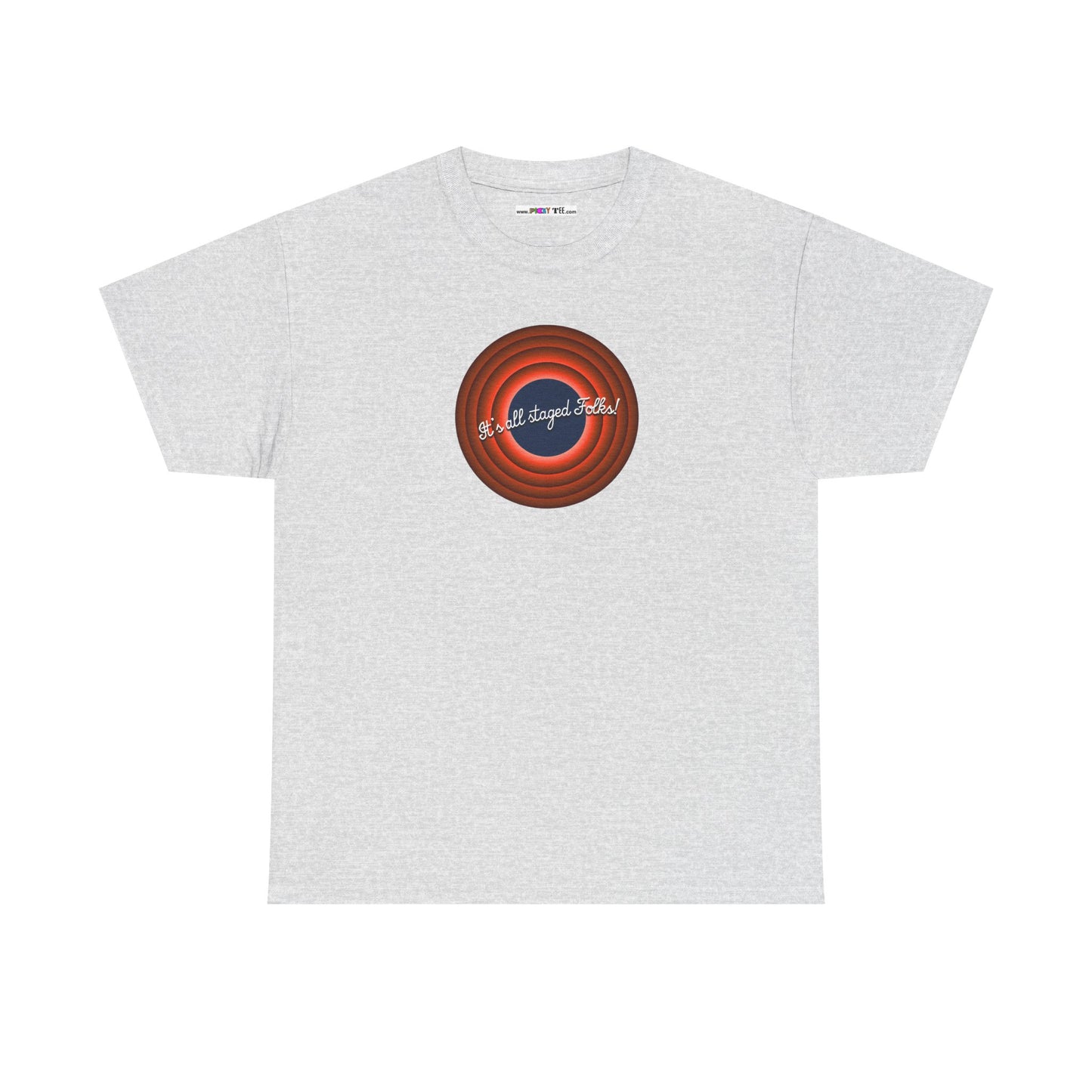 It's all staged Folks! Unisex Heavy Cotton Tee