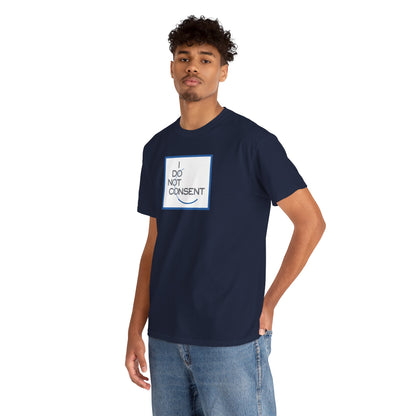 I DO NOT CONSENT Unisex Heavy Cotton Tee