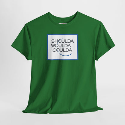 SHOULDA WOULDA COULDA Unisex Heavy Cotton Tee