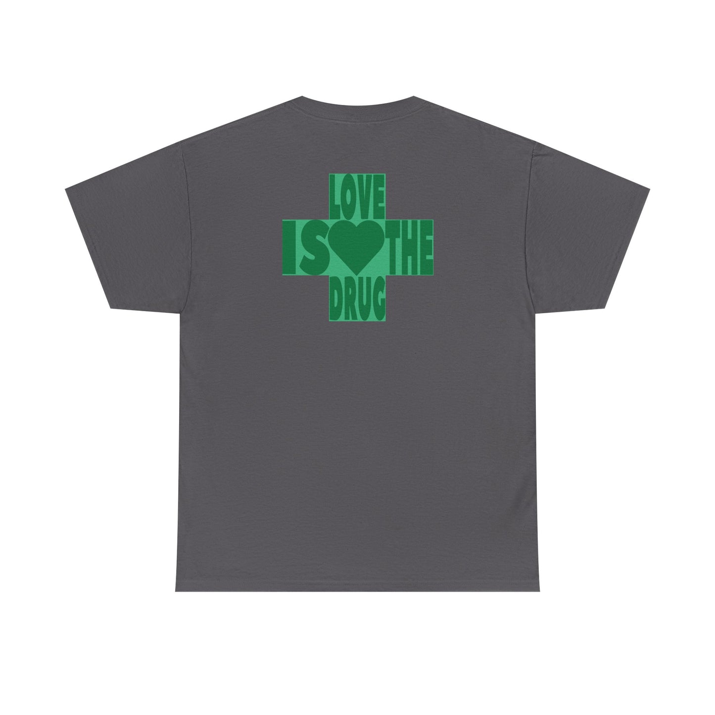 LOVE IS THE DRUG Unisex Heavy Cotton Tee