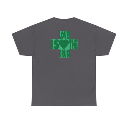 LOVE IS THE DRUG Unisex Heavy Cotton Tee