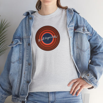 It's all staged Folks! Unisex Heavy Cotton Tee