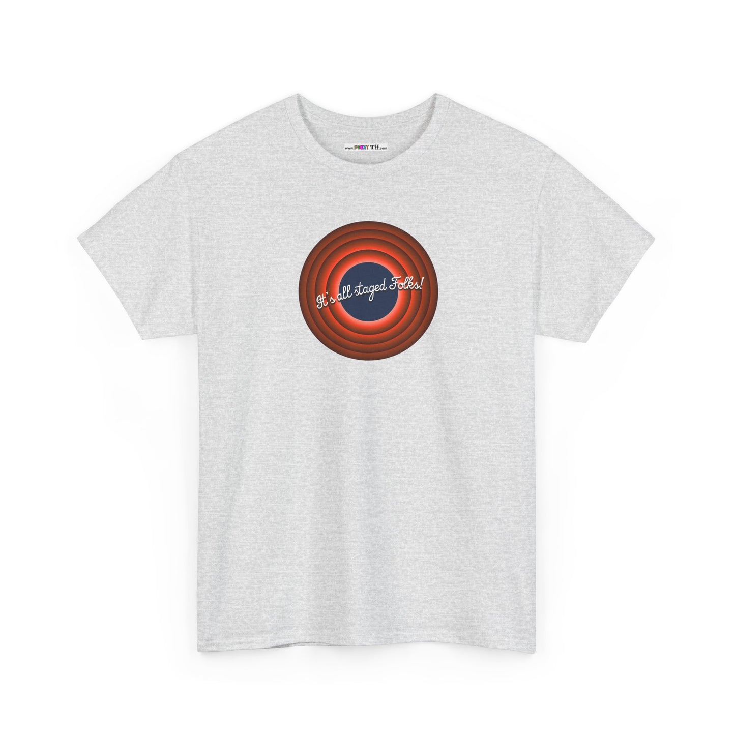 It's all staged Folks! Unisex Heavy Cotton Tee