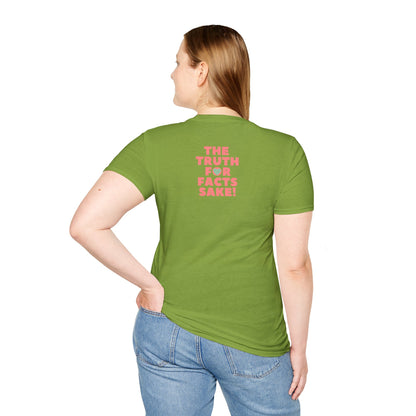 THE TRUTH FOR FACTS SAKE! Unisex Softstyle 100% Cotton T-Shirt