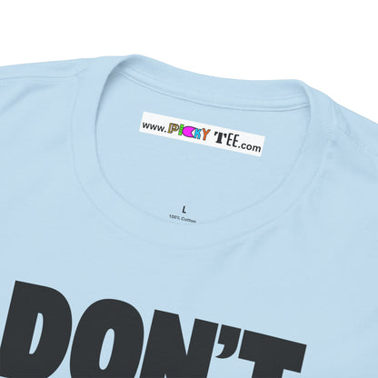 DON'T HYPE THE BELIEF Unisex Heavy Cotton Tee