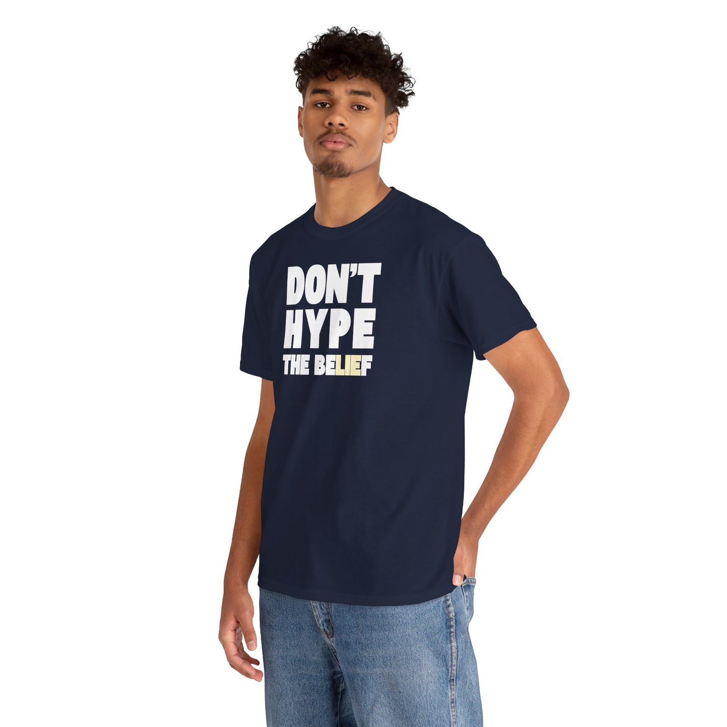 DON'T HYPE THE BELIEF Unisex Heavy Cotton Tee