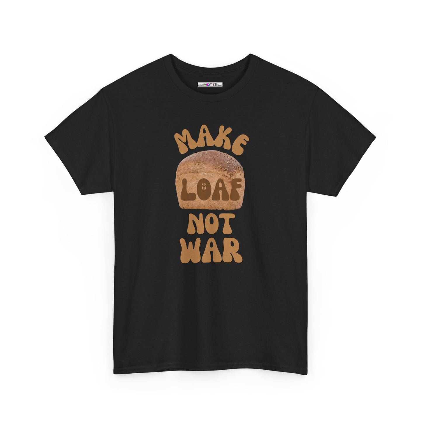 MAKE LOAF NOT WAR Unisex Heavy Cotton Tee