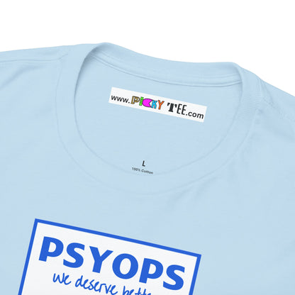 we deserve better PSYOPS Unisex Heavy Cotton Tee