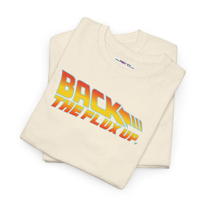 BACK THE FLUX UP Unisex Heavy Cotton Tee