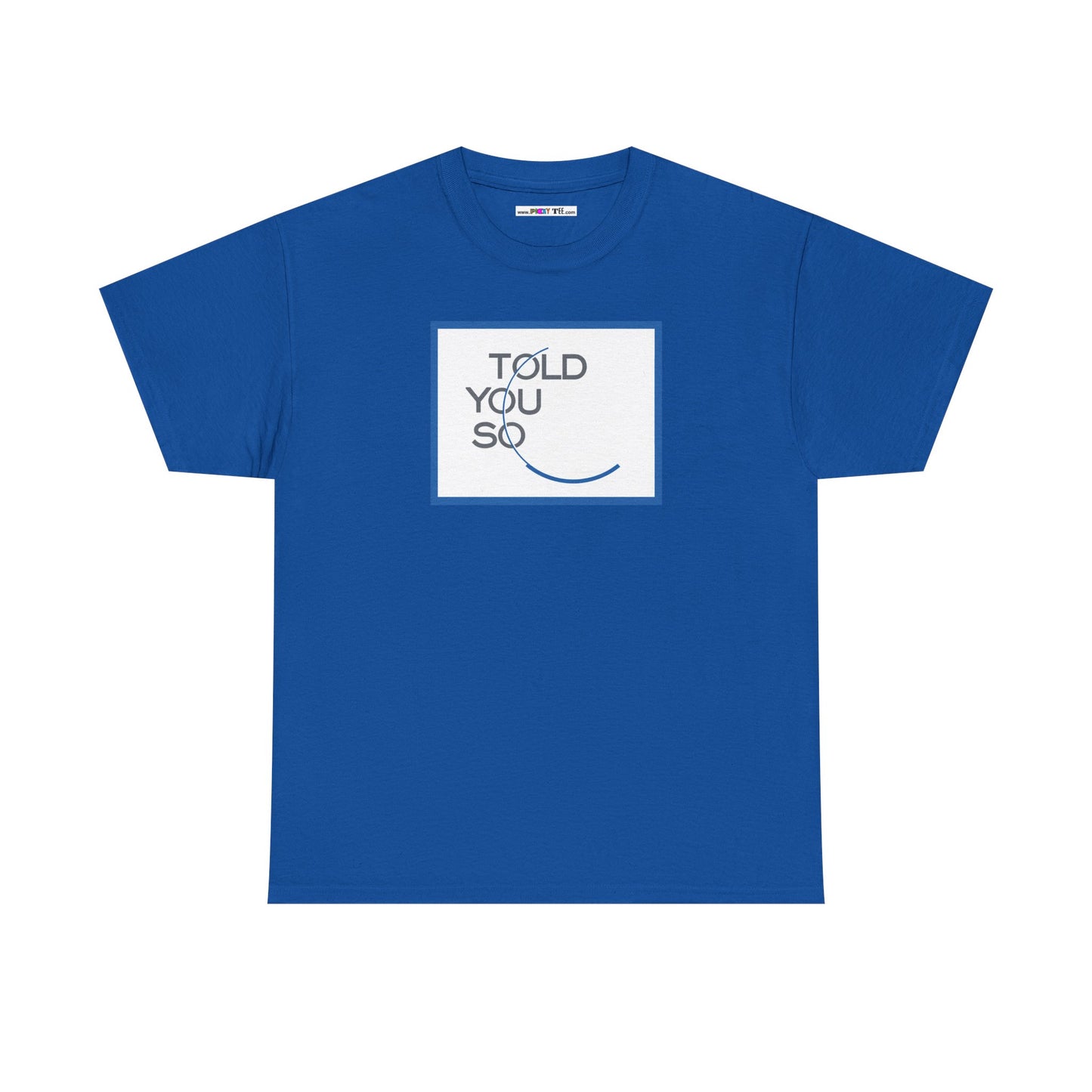 TOLD YOU SO Unisex Heavy Cotton Tee