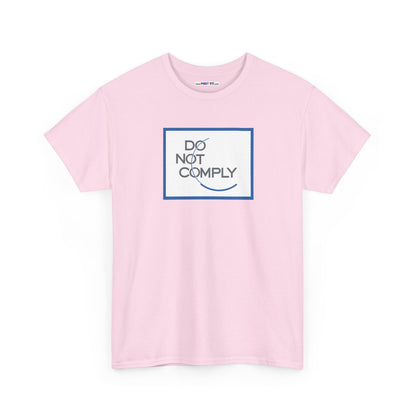 DO NOT COMPLY Unisex Heavy Cotton Tee