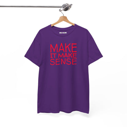 MAKE IT MAKE SENSE Unisex Heavy Cotton Tee