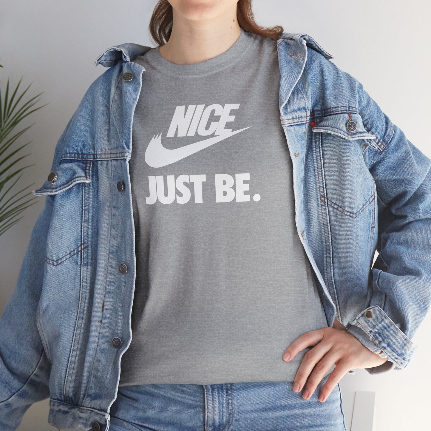 NICE... JUST BE. Unisex Heavy Cotton Tee