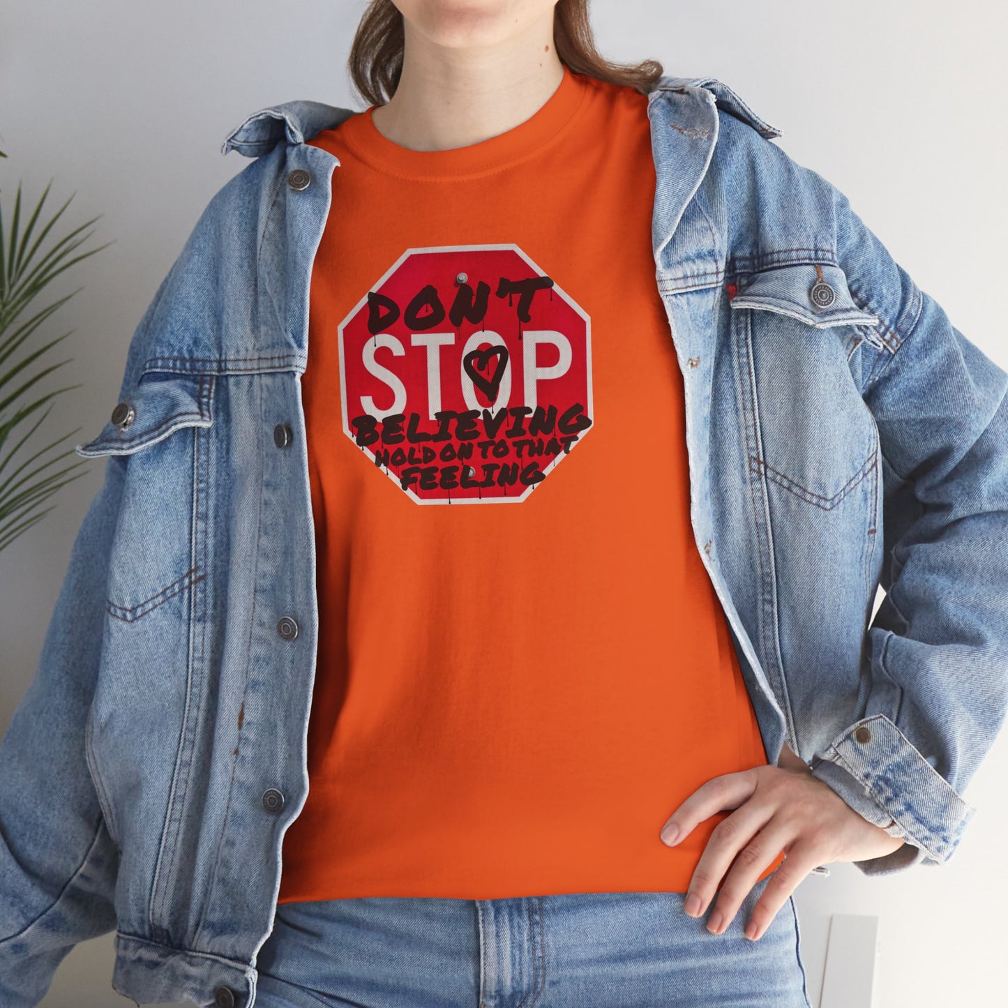 don't STOP believing  hold on to that feeling Unisex Heavy Cotton Tee