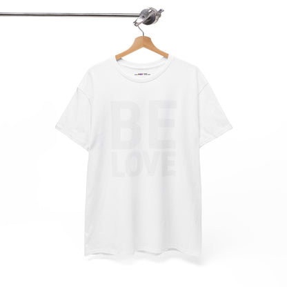 BE LOVE Unisex Heavy Cotton Tee