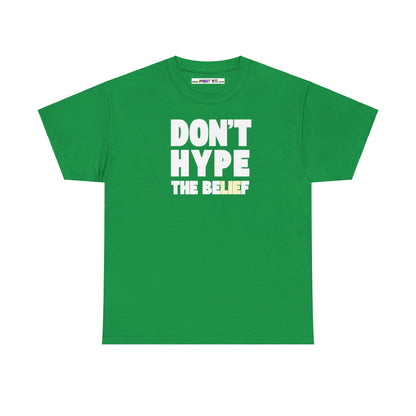 DON'T HYPE THE BELIEF Unisex Heavy Cotton Tee
