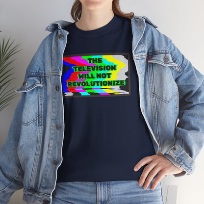 THE TELEVISION WILL NOT REVOLUTIONIZE Unisex Heavy Cotton Tee