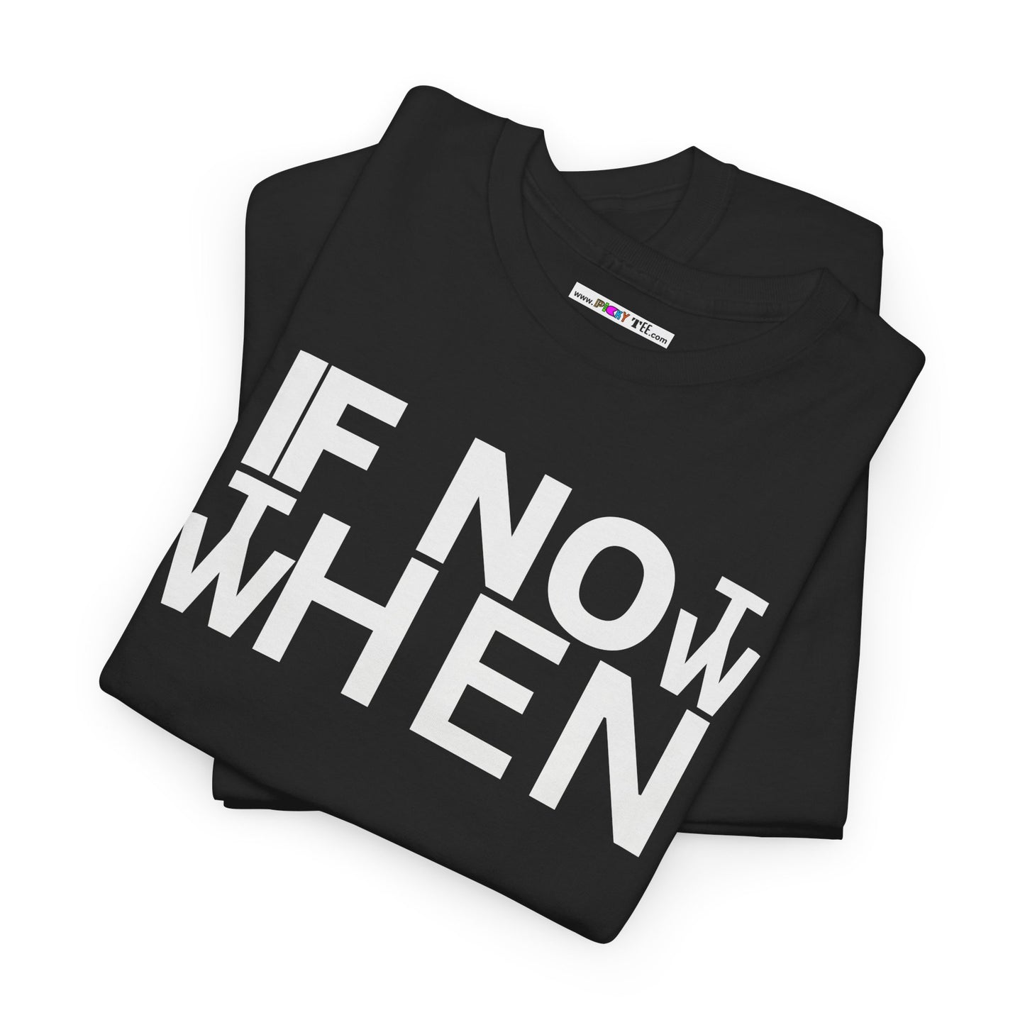IF NOT NOW THEN WHEN Unisex Heavy Cotton Tee