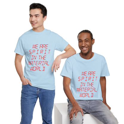 WE ARE SPIRIT IN THE MATERIAL WORLD Unisex Softstyle 100% Cotton T-Shirt