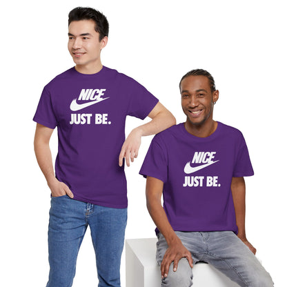 NICE... JUST BE. Unisex Heavy Cotton Tee