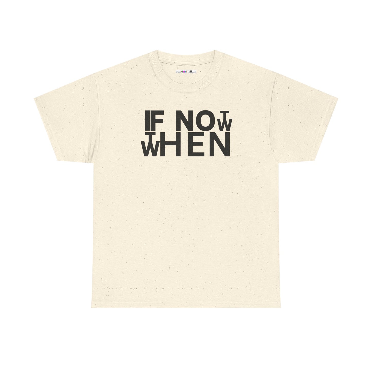 IF NOT NOW THEN WHEN Unisex Heavy Cotton Tee