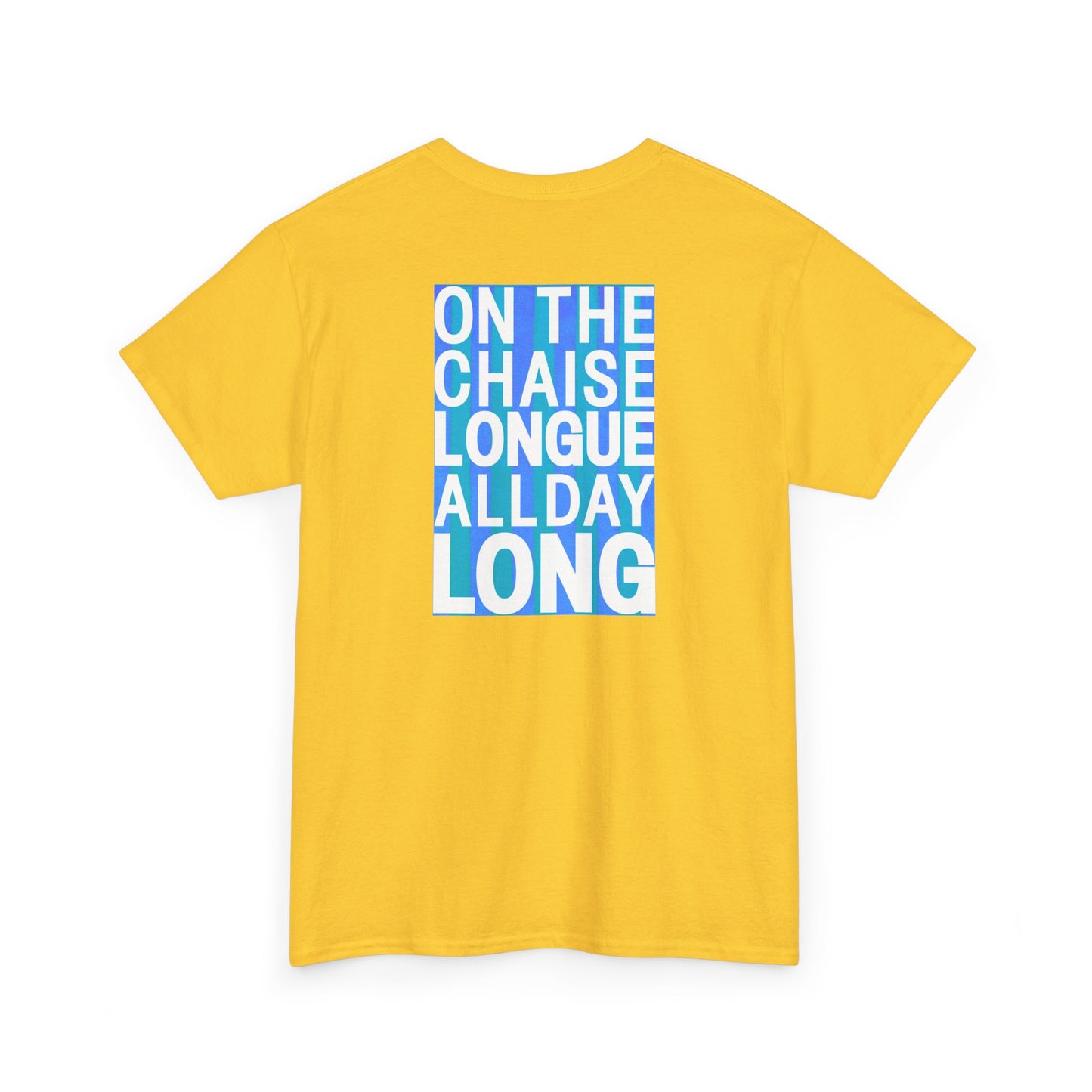 ON THE CHAISE LONGUE ALL DAY LONG Heavy Cotton Tee