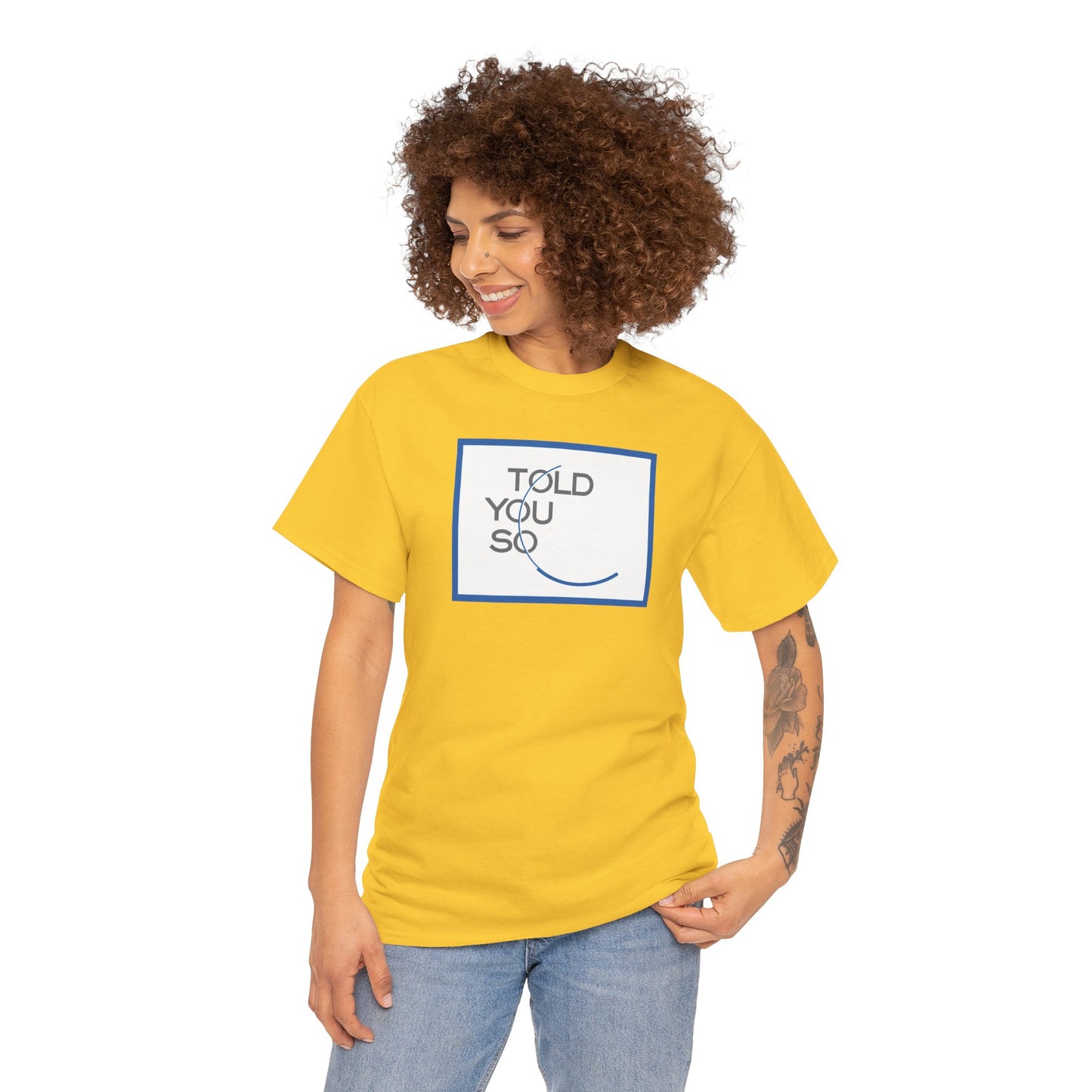 TOLD YOU SO Unisex Heavy Cotton Tee