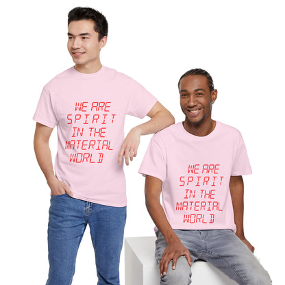 WE ARE SPIRIT IN THE MATERIAL WORLD Unisex Softstyle 100% Cotton T-Shirt