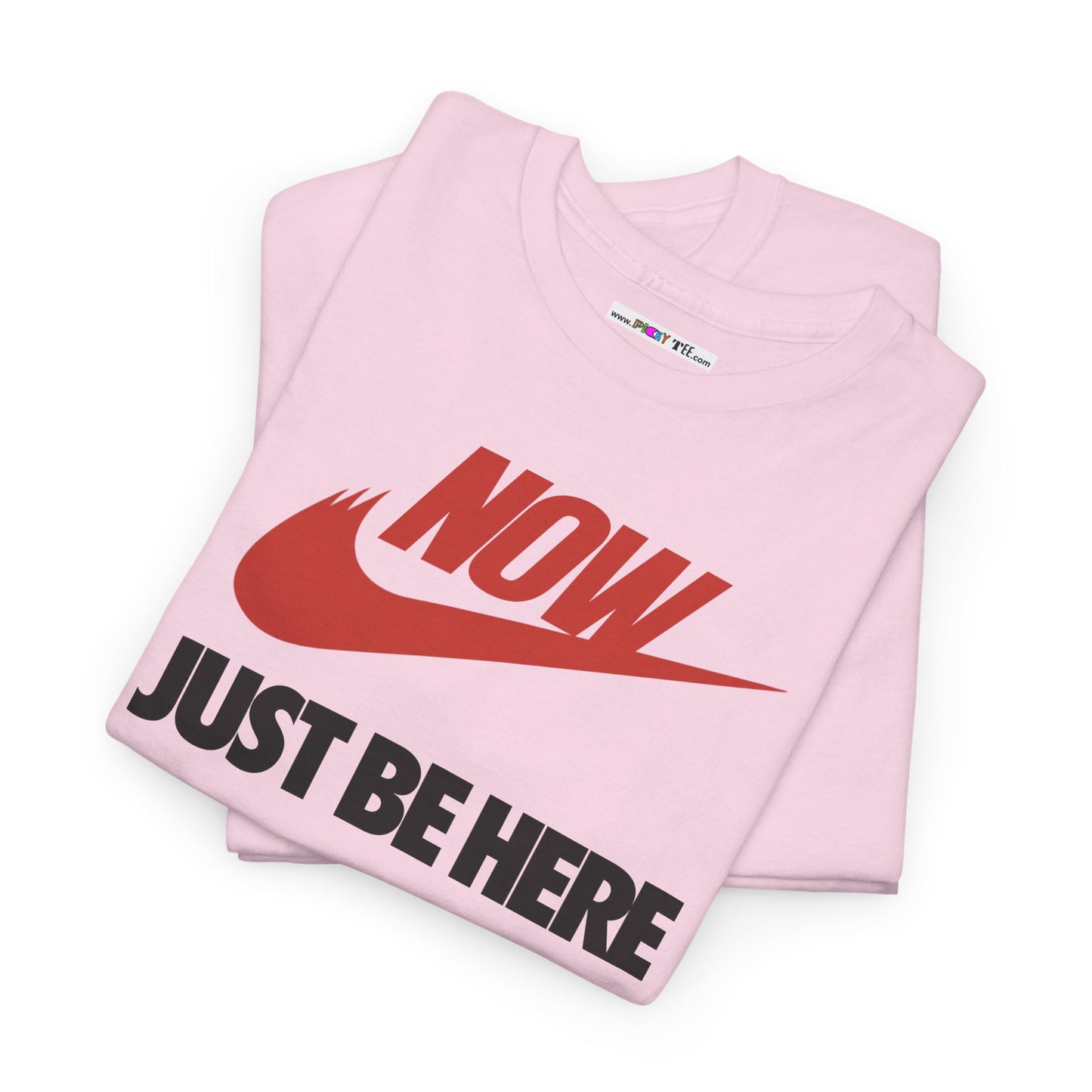 NOW JUST BE HERE Unisex Heavy Cotton Tee