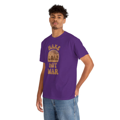 MAKE LOAF NOT WAR Unisex Heavy Cotton Tee