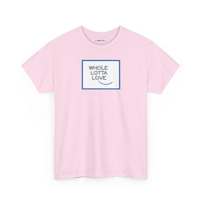 WHOLE LOTTA LOVE Unisex Heavy Cotton Tee